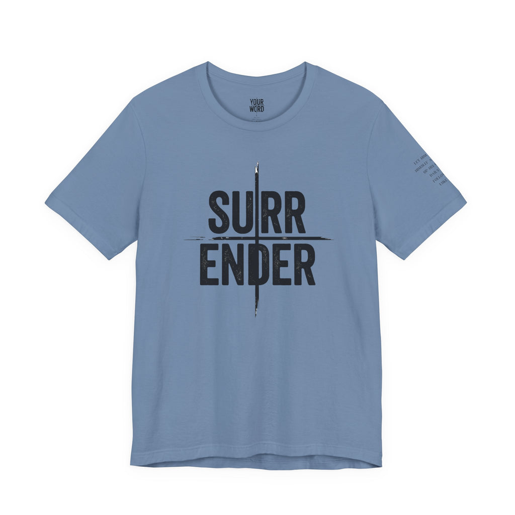 SURRENDER  T-Shirt